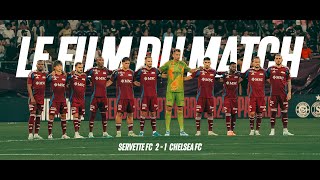 Servette FC 21 Chelsea  Le film dun match historique ✨ [upl. by Cannice870]