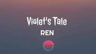 Ren  Violets Tale  LYRICS [upl. by Opportina]