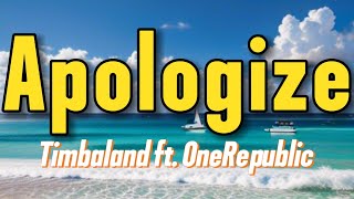 Apologize  Timbaland ft OneRepublic Lyrics [upl. by Nylloh]