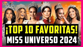 TOP 10 FAVORITAS DEL MISS UNIVERSO 2024 👑  MEXICO 2024 🇲🇽  MISS UNIVERSE 2024 🔥 [upl. by Gibbs]