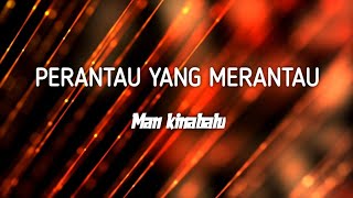 Man Kinabalu  Perantau Yang Merantau lirik [upl. by Armitage79]