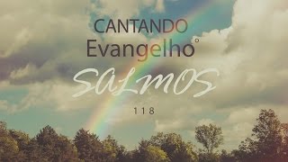 Cantando O Evangelho  SALMO 118 [upl. by Worth]