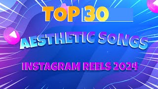 TOP 30 Instagram Reels Songs English 2024  Best Music for Your Reels [upl. by Alihet21]