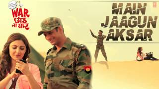 Main Jaagun Aksar Full Song Audio  War Chhod Na Yaar  Sharman Joshi Soha Ali Khan [upl. by Leuqram364]