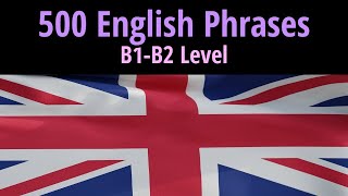 500 Intermediate Level English Phrases for Conversation  B1 and B2 Level [upl. by Chloras]