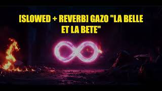 SLOWED  REVERB GAZO LA BELLE ET LA BETE [upl. by Ybok]