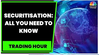 The Securitisation Process Everything You Need To Know  Trading Hour  CNBCTV18 [upl. by Meador]