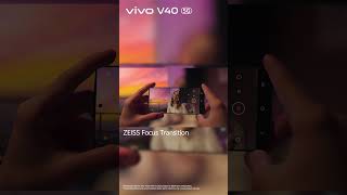 vivo V40 5G – ZEISS Focus Transition [upl. by Eixirt]