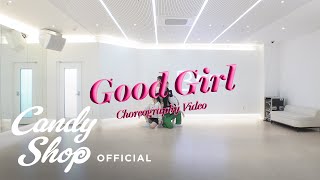 Candy Shop캔디샵  Good Girl Choreography Video [upl. by Yatnoj]