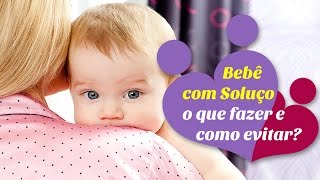 BEBÊ COM SOLUÇO  o que fazer e como evitar [upl. by Zumwalt]