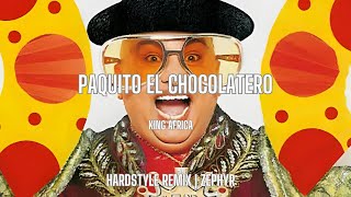 King África  Paquito el Chocolatero Zephyr Hardstyle Remix [upl. by Nolos]