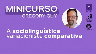 A sociolinguística variacionista comparativa  Minicurso de pósgraduação por Gregory Guy NYU [upl. by Auhsuj]