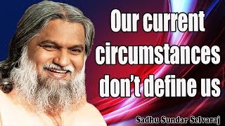 Sundar Selvaraj Sadhu April 18 2019  Our current circumstances don’t define us [upl. by Alikam]