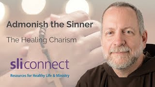 The Healing Charism Admonish the Sinner [upl. by Ecela]