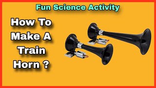 How to Make a Train Horn Toy  experiment funscience [upl. by Namyaw]