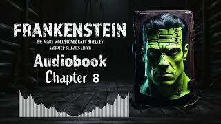 Frankenstein Chapter 8  Full Length Audiobook quotFrankensteinquot by Mary Shelley  Classic Gothic Novel [upl. by Meill]