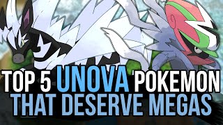 Top 5 UNOVA Pokémon that deserve Mega Evolutions [upl. by Ybloc]