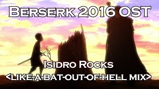 Berserk 2016 OST Alternate Takes  Isidro Rocks likeabatoutofhell mix [upl. by Arak]