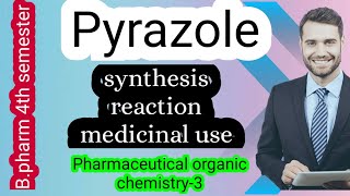 Pyrazole Synthesis Reaction and Medicinal uses  Pharmaceutical Organic Chemistry3 [upl. by Kciv]