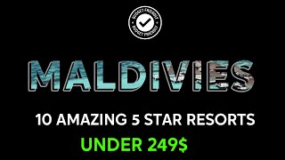 Maldivies Budget 10 Amazing 5Star Hotels and Resorts Under 250 2024 4K [upl. by Freddy]