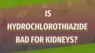 Is Hydrochlorothiazide bad for kidneys [upl. by Olimac]