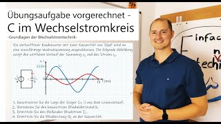 Übungsaufgabe vorgerechnet  idealer Kondensator im Wechselstromkreis [upl. by Eidok]