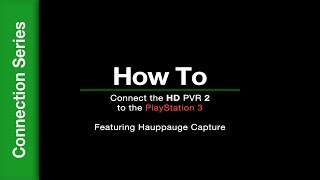 How To Connect the HD PVR 2 to the PS3 Featuring Hauppauge Capture [upl. by Nodnarbal]