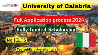 University of Calabria Application process 2024  Fully funded scholarships Italy  No IELTS [upl. by Nirrat252]