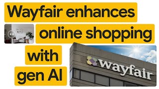 New Way Now Wayfair is driving ecommerce AI innovation with Google Cloud and Snorkel [upl. by Casteel]