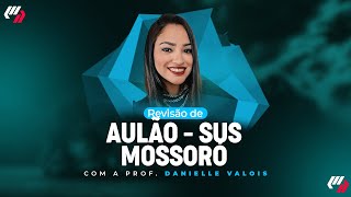 CONCURSO MOSSORÓRN AULÃO SUS Prof Danielle Valois [upl. by Merridie898]