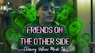 Friends On the Other Side  Disney Villain MashUp  Thomas Sanders [upl. by Nahc]