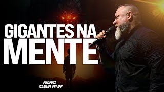 GIGANTES NA MENTE  Profeta Samuel Felipe [upl. by Harms]