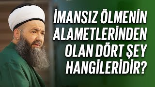 İmansız Ölmenin Alametlerinden Olan Dört Şey Hangileridir [upl. by Monahan]