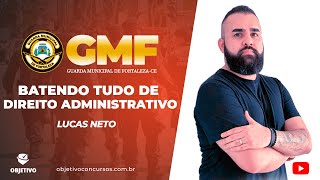 GMF  Batendo tudo do edital de Direito Administrativo em 1h  Prof Lucas Neto [upl. by Nevets991]