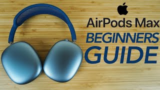 AirPods Max  Complete Beginners Guide [upl. by Nahshun14]