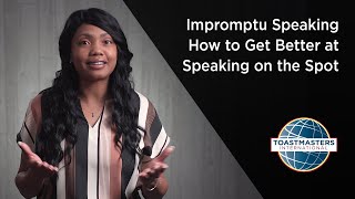 Impromptu Speaking How to Get Better at Speaking on the Spot [upl. by Eirelam965]