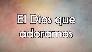 El Dios que adoramos Letra  Sovereign Grace Music amp La IBI [upl. by Nishi]