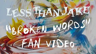 Less Than Jake  Broken Words FAN VIDEO [upl. by Essyle213]