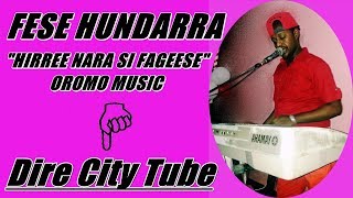 Fese Hundarra Oromo Music 2016HIRREE NARA SI FAGEESE [upl. by Tyra]