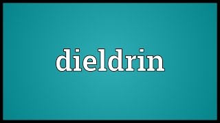 Dieldrin Meaning [upl. by Sherrer]