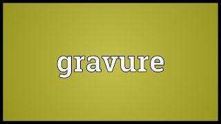 Gravure Meaning [upl. by Obadias]