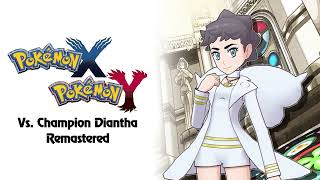 Remaster  Vs Champion Diantha  Pokémon X and Y [upl. by Oidivo179]