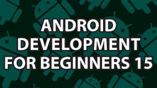 Android Development for Beginners 15 [upl. by Duer]