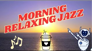 Morning Relaxing Jazz 247The Most Peaceful Jazz Music Youve Never Heard [upl. by Nasia]