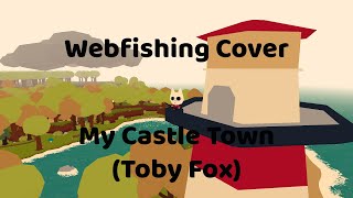 Webfishing Cover  My Castle Town Toby Fox [upl. by Corbet447]