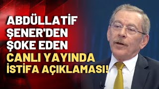 Canlı yayında Abdüllatif Şenerden şoke eden istifa açıklaması [upl. by Aveer735]