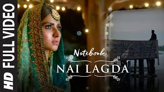 Full Video Nai Lagda  Notebook  Zaheer Iqbal amp Pranutan Bahl  Vishal Mishra Asees Kaur [upl. by Goldia]