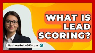 What Is Lead Scoring  BusinessGuide360com [upl. by Hogarth]