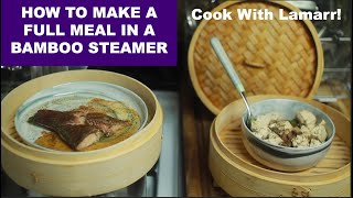 HOW TO COOK A FULL MEAL IN A BAMBOO STEAMER AND HOW TO USE A BAMBOO STEAMER LAMARR TOWNSEND [upl. by Nunnery]