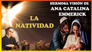 LA NATIVIDAD  VISIÓN DE LA BEATA ANA CATALINA EMMERICK [upl. by Allayne624]